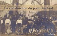 La Construction du pont Gisclard 20 € Broché 