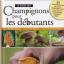 Le guide des Champignons pour les débutants