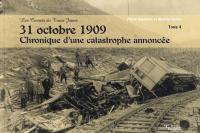T4 31 octobre 1909: Chronique d'une catastrophe annoncée N'EST PLUS IMPRIMÈ